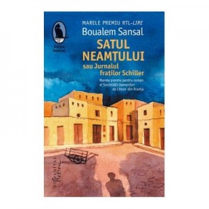 Satul neamtului sau Jurnalul fratilor Schiller - Boualem Sansal