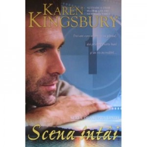 Scena intai. Seria Deasupra liniei. Cartea intai - Karen Kingsbury