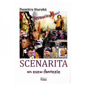 Scenarita - un eseu fantezie - Dumitru Huruba