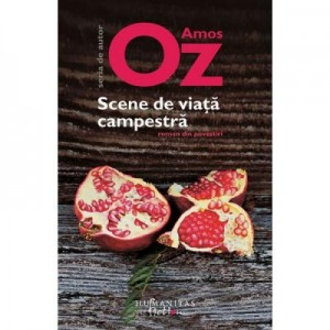 Scene de viata campestra - Amos Oz