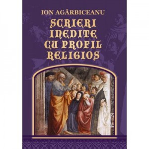 Scrieri inedite cu profil religios - Ion Agarbiceanu