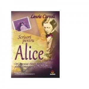 Scrisori pentru Alice. Opt sau noua sfaturi intelepte pentru compunerea scrisorilor - Lewis Carroll