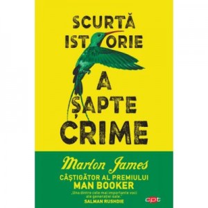 Scurta istorie a sapte crime - Marlon James