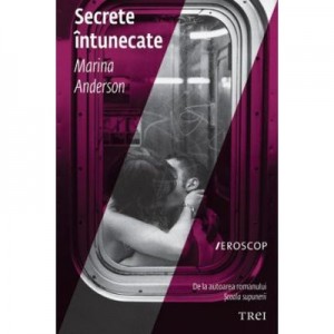 Secrete intunecate - Marina Anderson. Traducere de Carmen Ciora