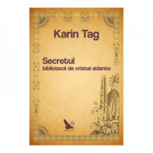 Secretul bibliotecii de cristal atlante - Karin Tag