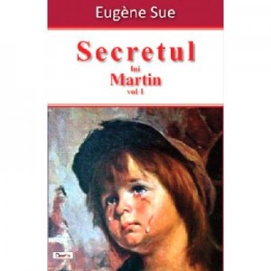 Secretul lui Martin vol 1 - Eugene Sue