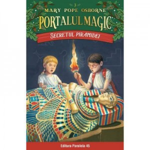 Secretul piramidei. Portalul Magic nr. 3 - Mary Pope Osborne