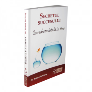 Secretul succesului – Increderea totala in tine - Robert Anthony