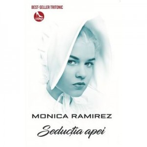 Seductia apei. Editia a II-a - Monica Ramirez