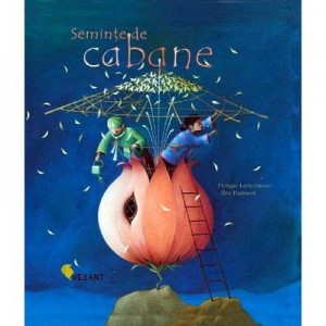 Seminte de Cabane - Philippe Lechermeier