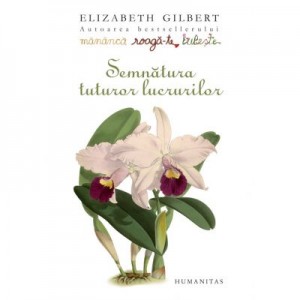 Semnatura tuturor lucrurilor - Elizabeth Gilbert