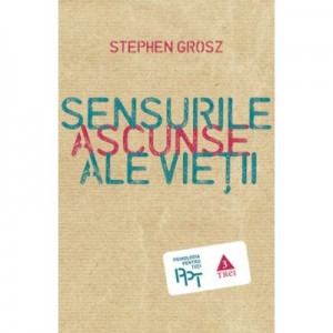 Sensurile ascunse ale vietii - Stephen Grosz