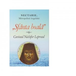 Sfanta boala Cuviosul Nichifor Leprosul - Nectarie, Mitropolitul Argolidei