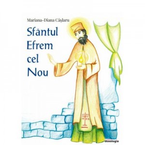 Sfantul Efrem cel Nou - Mariana-Diana Caslaru