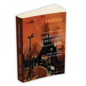 Sfarsitul credintei: religie, teroare si viitorul ratiunii - Sam Harris