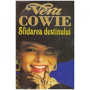 Sfidarea destinului - Vera Cowie