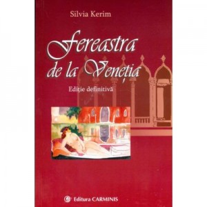 Fereastra de la Venetia - Silvia Kerim (Editie definitiva)