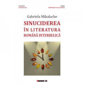 Sinuciderea in literatura romana interbelica - Gabriela MIHALACHE