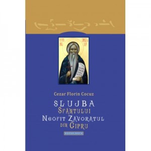 Slujba Sfantului Neofit Zavoratul din Cipru - Cezar Florin Cocuz