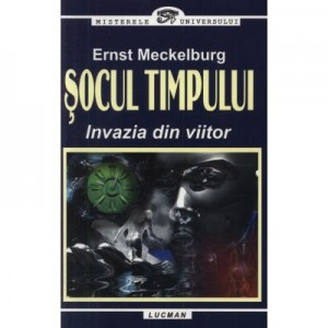 Socul Timpului - Invazia Din Viitor (Ernst Meckelburg)