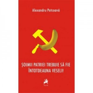 Soimii patriei trebuie sa fie intotdeauna veseli! - Alexandru Potcoava