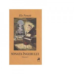 Sonata ingerului volumul 1 - Ela Panait