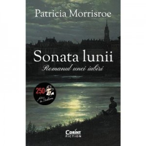 Sonata lunii. Romanul unei iubiri - 	Patricia Morrisroe