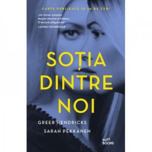 Sotia dintre noi - Greer Hendricks, Sarah Pekkanen