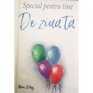 Special pentru tine de ziua ta