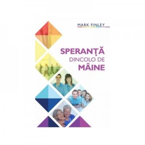 Speranta dincolo de maine - Mark Finley