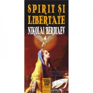 Spirit si ibertate - Nikolai Berdiaev