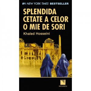 Splendida cetate a celor o mie de sori - Khaled Hosseini