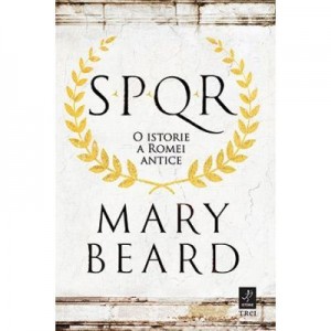 SPQR. O istorie a Romei antice - Mary Beard