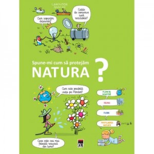 Spune-mi cum sa protejam natura - Larousse