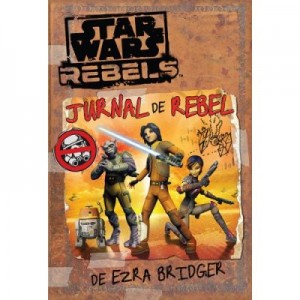 Star Wars Rebels. Jurnal de rebel - Ezra Bridger