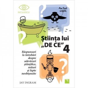 Stiinta lui ”DE CE” 4 - Jay Ingram