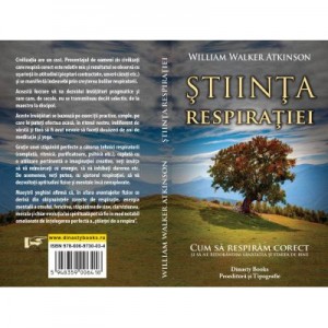 Stiinta respiratiei. Cum sa respiram corect si sa ne redobandim sanatatea si starea de bine - William Walker Atkinson