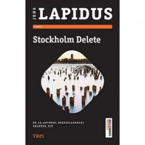 Stockholm Delete - Jens Lapidus. De la autorul bestsellerului Salonul VIP