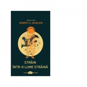 Strain intr-o lume straina - Robert Heinlein