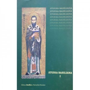 Studia Basiliana. Inchinare la 1630 de ani, volumul 1 - Prof. Dr. Emilian Popescu, Alexandru Marinescu