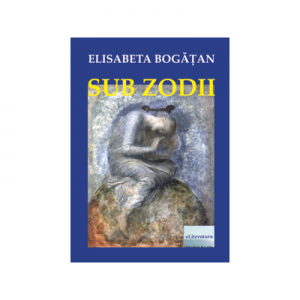 Sub zodii - Elisabeta Bogatan