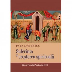 Suferinta si cresterea spirituala - Liviu Petcu