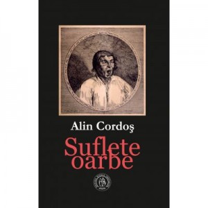 Suflete oarbe - Alin Cordos