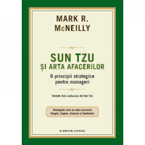 Sun Tzu si arta afacerilor. 6 principii strategice pentru manageri - Mark R. McNeilly