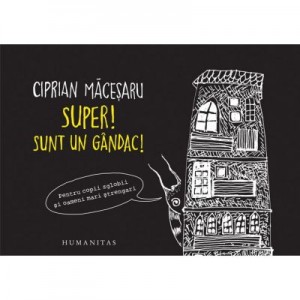 Super! Sunt un gandac! Reeditare - Ciprian Macesaru