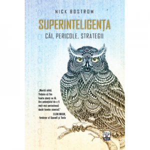 Superinteligenta. Cai, pericole, strategii - Nick Bostrom