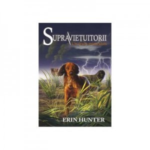 SUPRAVIEȚUITORII. CARTEA A IV-A - UN DRUM PRIMEJDIOS Erin Hunter - All