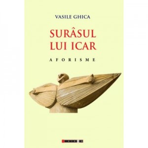 Surasul lui Icar - Aforisme, Editia a II-a - Vasile GHICA