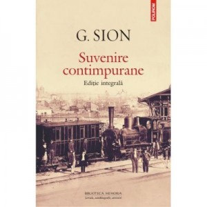 Suvenire contimpurane. Editie integrala - Gheorghe Sion