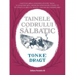 Tainele Codrului Salbatic - Tonke Dragt